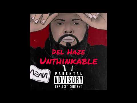 Del Haze - Unthinkable Freestyle