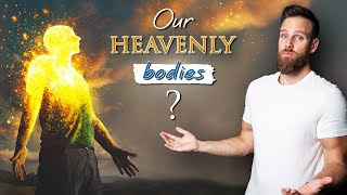 What will our RESURRECTION BODIES be like AFTER DEATH??