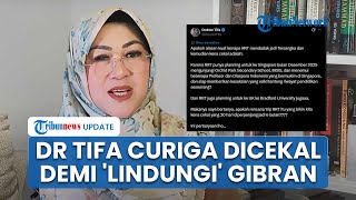Dr Tifa Curiga Dicekal 6 Bulan karena Polisi 'Lindungi' Gibran, Padahal akan Selidiki Kampus Wapres