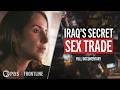 Iraq S Secret Sex Trade Full Documentary FRONTLINE BBC News Aired 2019