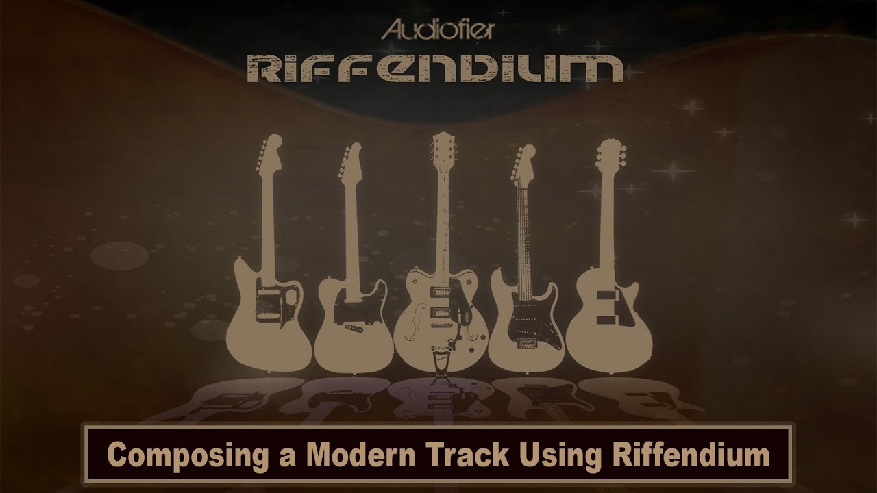 Audiofier RIFFENDIUM - Composing a modern track with Riffendium