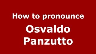 How to pronounce Osvaldo Panzutto