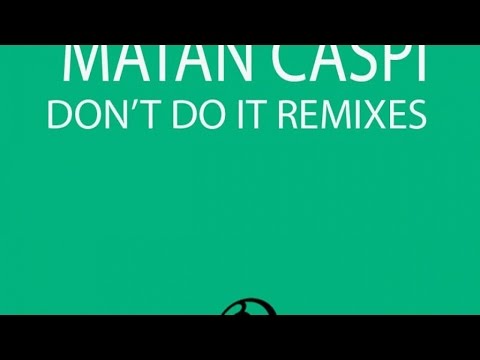 Matan Caspi - Dont Do It (Jonny Calypso Remix)