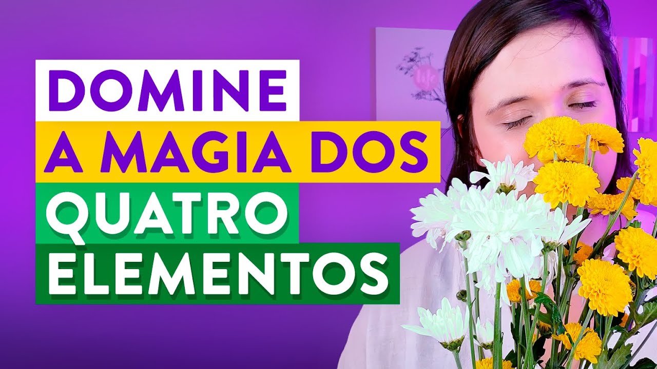 A Magia dos Quatro Elementos da Natureza e seus Significados