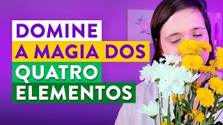 A Magia dos Quatro Elementos da Natureza e seus Significados