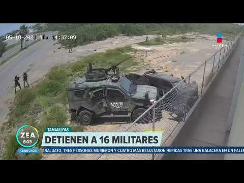 Detienen a 16 militares por ejecución de sicarios en Nuevo Laredo | Noticias con Francisco Zea
