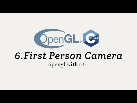 OpenGL with C++ 6: First Person Camera