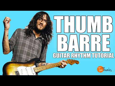 Thumb Barre Chords - How and Why - Jimi Hendrix, John Frusciante, John Mayer Rhythm Guitar Tutorial