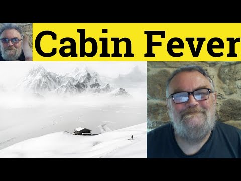 😎Cabin Fever Meaning - Cabin Fever Defined - Cabin Fever Examples Cabin Fever Definition Cabin Fever