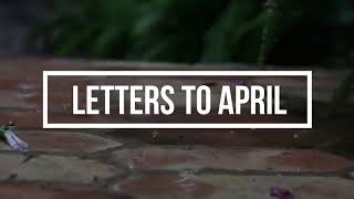 Letters To April 2018 | 9