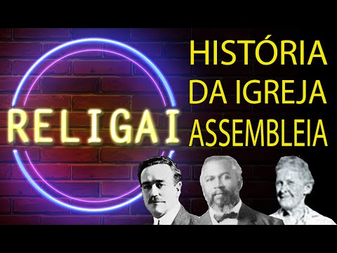 História Fundação da Igreja Assembleia de Deus