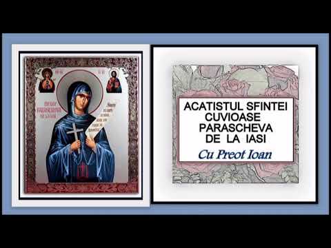 ACATISTUL  SFINTEI  CUVIOASE  PARASCHEVA  DE  LA  IASI  - cu Preot Ioan