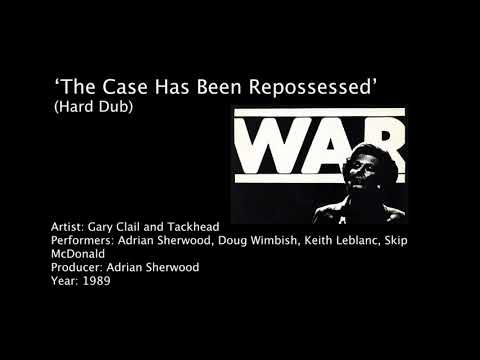 Gary Clail & Tackhead – The Case Has Been Repossessed (Hard Dub)