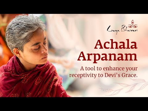 Achala Arpanam Sadhana by Sadhguru