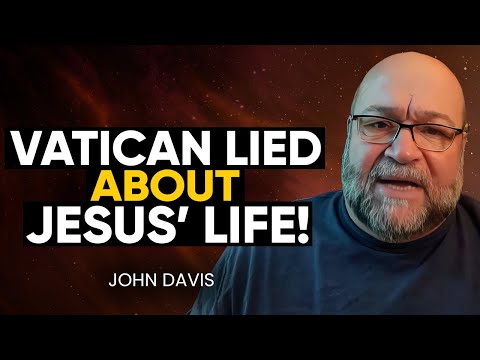 NEW EVIDENCE: Vatican CHANGED/DELETED Jesus' TRUE Teachings & Life Story! MIND-BLOWING! | John Davis