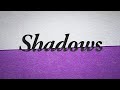 Shadows