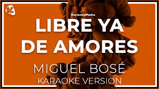 Libre Ya De Amores - Miguel Bose - LETRA ( INSTRUMENTAL KARAOKE )
