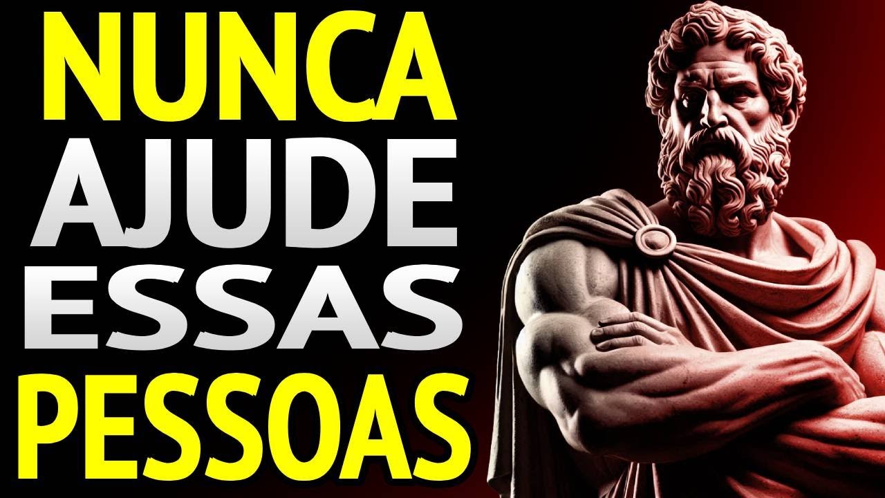10 tipos TÓXICOS de Pessoas que não devemos ajudar - Sabedoria para viver | ESTOICISMO