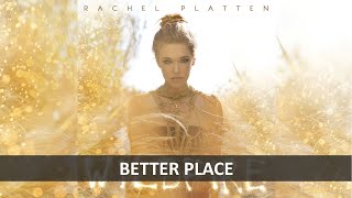 RACHEL PLATTEN - BETTER PLACE LYRICS