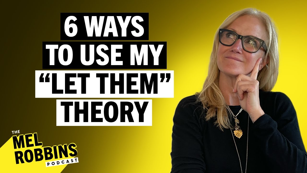 6 Ways to Use My “Let Them” Theory to Improve Any Relationship | The Mel Robbins Podcast