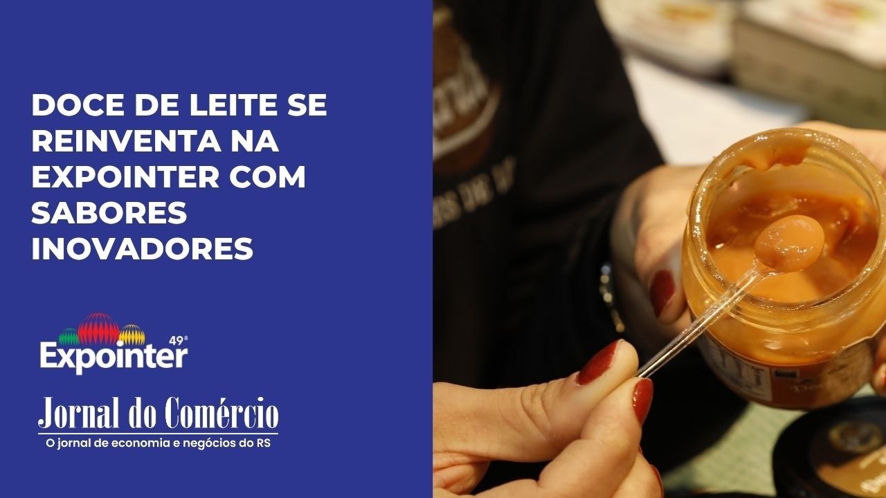 Doce de leite se reinventa na Expointer com sabores inovadores