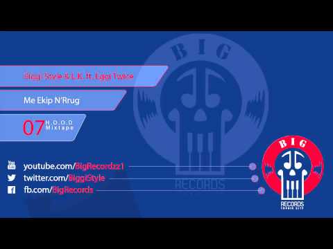 Biggi Style & L.K. ft. Eggi Twice - Me Ekip N'Rrug
