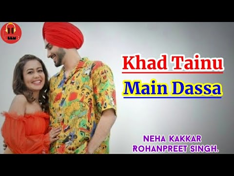 Khad Tainu Main Dassa Lyrics: Punjabi song➣Neha Kakkar, Rohanpreet Singh.