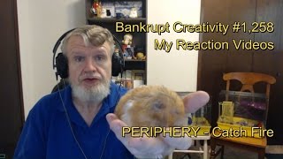 PERIPHERY - Catch Fire : Bankrupt Creativity #1,258 My Reaction Videos