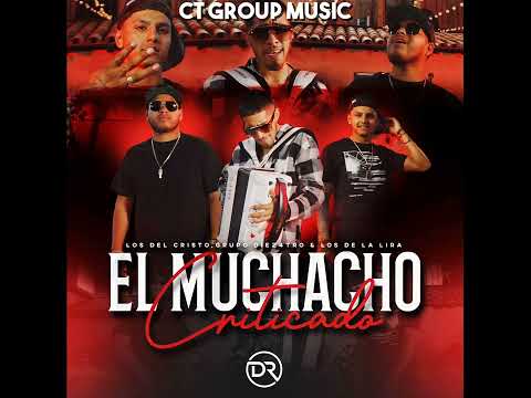 Los Del Cristo & Grupo Diez 4tro & Los De La Lira - El Muchacho Criticado (2022)