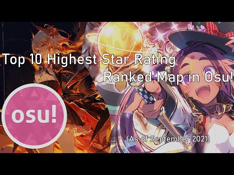 Top 10 Highest Star Rating Ranked Map in Osu! (September 2021)