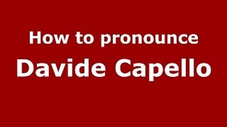 How to pronounce Davide Capello