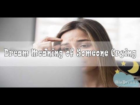 #47 Dreams about Someone Crying - Meaning & Interpretation