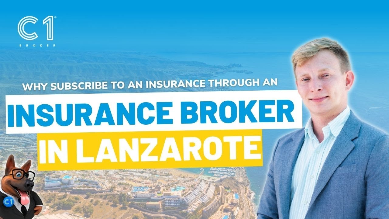 Why Subscribe to an Insurance Through an Insurance Broker in Lanzarote? C1 Broker