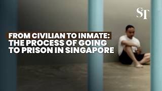 From civilian to inmate: The process of going to prison in Singapore