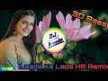 Laada Ka Lada Haye Re Mere Jigar Ke Challe Pranjal Dahiya Haryanvi 3D Brazil Bass Remix 2021