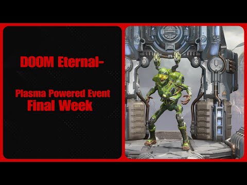 DOOM Eternal- Plasma Powered Event Final Week