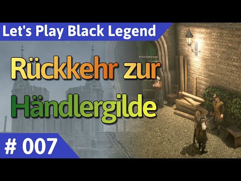 Black Legend deutsch Teil 7 - Rückkehr zur Händlergilde Let's Play