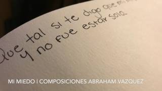 Mi Miedo | Abraham Vazquez (Composiciones)