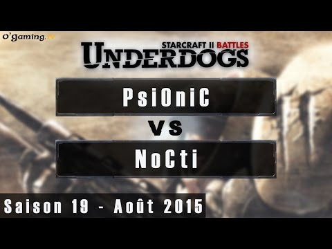 PsiOniC vs NoCti - Underdogs Saison 19 - Août 2015 - Qualifier