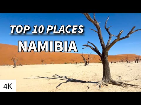 TOP 10 PLACES TO VISIT IN NAMIBIA (4K)