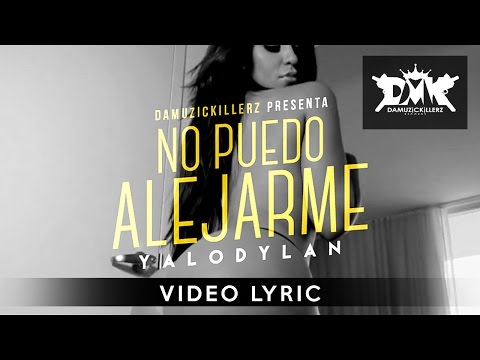 Yalo Dylan - No Puedo Alejarme (Video Lyric)