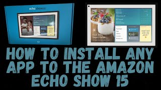 HOW TO INSTALL ANY ANDROID APP TO THE ECHO SHOW 15 | SUPERDELL-TV LIVE TUTORIAL