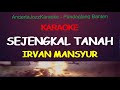 KARAOKE SEJENGKAL TANAH IRVAN MANSYUR