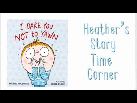 I Dare You Not To Yawn by Helene Boudreau - Read Aloud by Heather's Story Time Corner