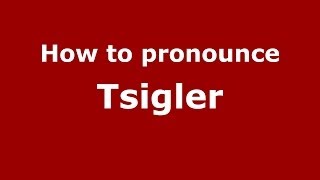 How to pronounce Tsigler
