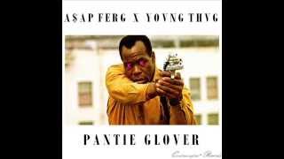 YOUNG THUG X ASAP FERG - PANTIE GLOVER (DANNY GLOVER &amp; PANTIE LOVER REMIX)
