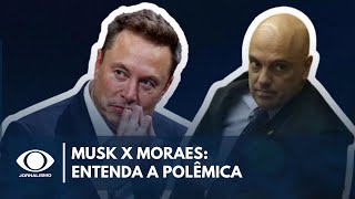 Elon Musk x Moraes: entenda a polêmica entre o dono do ex-Twitter e STF