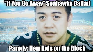If You Go Away (Seahawks Ballad)-PARODY: New Kids on the Block