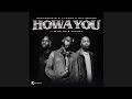 Shaunmusiq & Ftears x Daliwonga - Howa You (Official Audio) feat. Myztro & Xduppy