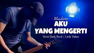 Download lagu Aku Yang Mengerti - Bladoes | Versi Dark Rock (Lirik Video) | Cover by Aprilia  mp3